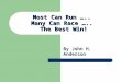 Most Can Run ….. Many Can Race ….. The Best Win! By John H. Anderson