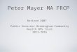 Peter Mayer MA FRCP Retired 2007 Public Governor Birmingham Community Health NHS Trust 2013-2016