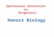 Spontaneous Generation vs. Biogenesis Honors Biology