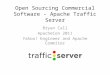 Open Sourcing Commercial Software - Apache Traffic Server Bryan Call ApacheCon 2011 Yahoo! Engineer and Apache Commiter