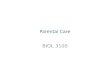 Parental Care BIOL 3100. 1)The evolution of Parental Care 2)When to provide care