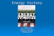 Energy Victory Dr. Robert Zubrin Pioneer Astronautics 11111 W. 8 th Ave, unit A Lakewood, CO 80215 zubrin@aol.com