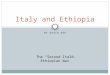 BY DAVID HSU Italy and Ethiopia The “Second Italo- Ethiopian War”