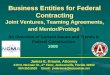 Business Entities for Federal Contracting Joint Ventures, Teaming Agreements, and Mentor/Protégé James E. Krause, Attorney 219 N. Newnan St., 4 th Floor,