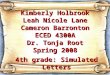 Kimberly Holbrook Leah Nicole Lane Cameron Barronton ECED 4300A Dr. Tonja Root Spring 2008 4th grade: Simulated Letters