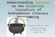 Understanding Culture as one Essential Ingredient of Information Literacy Programming Courtney Bruch, FRCC Carroll Wetzel Wilkinson, WVU LOEX 2012