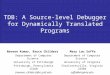 TDB: A Source-level Debugger for Dynamically Translated Programs Department of Computer Science University of Pittsburgh Pittsburgh, Pennsylvania 15260