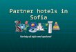 Partner hotels in Sofia Variety of style and options!