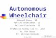 Autonomous Wheelchair Abigail Drury '10 Rittika Shamsuddin '12 Melissa Frechette '11 Professor Audrey Lee St. John Dr. Dan Barry Dr. William Kennedy 14