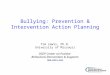 Bullying: Prevention & Intervention Action Planning Tim Lewis, Ph.D. University of Missouri OSEP Center on Positive Behavioral Intervention & Supports