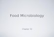 Food Microbiology Chapter 32. Factors Influencing Growth of Microorganisms in Food Understanding factors that influence microbial growth essential to