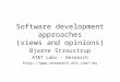 Software development approaches (views and opinions) Bjarne Stroustrup AT&T Labs – Research bs