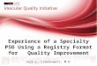 Experience of a Specialty PSO Using a Registry Format for Quality Improvement Jack L. Cronenwett, M.D