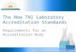 The New TNI Laboratory Accreditation Standards Requirements for an Accreditation Body
