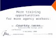 More training opportunities for more agency workers: Country cases Dr. Anneleen Peeters, IDEA Consult Eurociett/UNI Europa joint conference 4 December