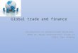 Global trade and finance Introduction to International Relations Week 14: Major International Issues II I35011 Chen zhiming