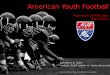 American Youth Football Paperwork Certification Instructions Questions or help? Contact: Scott Ladner at ladner@sprynet.com This presentation is Private