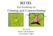 Ari Juels RSA Laboratories 19 October 2005 RFID : The Problems of Cloning and Counterfeiting