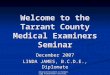 Advanced Document & Handwriting Examination Services, LLC Welcome to the Tarrant County Medical Examiners Seminar December 2007 LINDA JAMES, B.C.D.E.,