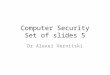 Computer Security Set of slides 5 Dr Alexei Vernitski