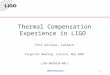 LIGO Laboratory1 Thermal Compensation Experience in LIGO Phil Willems- Caltech Virgo/LSC Meeting, Cascina, May 2007 LIGO-G070339-00-Z