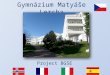 Gymnázium Matyáše Lercha Project BGSE. History of GML original school founded in 1961 in 1996 moved to the current modern building