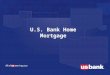 U.S. Bank Home Mortgage.  U.S. Bank Home Mortgage  Lender Approval  Delivery and Funding  Top Exceptions  Purchase Process  Help Desk and Lender