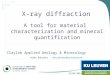 Claylab Applied Geology & Mineralogy X-ray diffraction A tool for material characterization and mineral quantification 1 Rieko Adriaens rieko.adriaens@ees.kuleuven.be