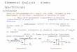 Elemental Analysis - Atomic Spectroscopy A) Introduction Based on the breakdown of a sample into atoms, followed by the measurement of the atom’s absorption