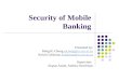 Security of Mobile Banking Presented by: Ming Ki Chong mchong@cs.uct.ac.zamchong@cs.uct.ac.za Kelvin Chikomo kchikomo@cs.uct.ac.zakchikomo@cs.uct.ac.za