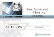 You Survived. Time to Thrive.. Presented by Mark Goodale Principal Morrissey Goodale LLC