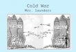 Cold War Mrs. Saunders. United Nations In 1945, the Allies founded the United Nations as an international organization to promote world peace and progress