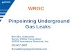Ron Six, Instructor Senior Utility Consultant AEGIS Insurance Services, Inc. 201/417-2487 RonaldSix@aegislimited.com WRGC Pinpointing Underground Gas Leaks
