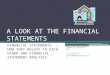 A LOOK AT THE FINANCIAL STATEMENTS FINANCIAL STATEMENTS – HOW THEY RELATE TO EACH OTHER AND FINANCIAL STATEMENT ANALYSIS Edward B. Peacock, CPA 214 356