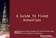 A Guide To Fixed Annuities Fixed Annuity products issued by Transamerica Life Insurance and Annuity Company, Charlotte, NC. These products may not be available