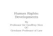 Human Rights: Developments By Professor Sir Geoffrey Nice QC Gresham Professor of Law