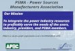 PSMA - Power Sources Manufacturers Association Our Mission To integrate the power industry resources to profitably serve the needs of the users, industry,