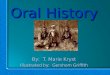 Oral History By: T. Marie Kryst Illustrated by: Gershom Griffith