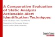 A Comparative Evaluation of Static Analysis Actionable Alert Identification Techniques Sarah Heckman and Laurie Williams Department of Computer Science