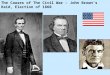 The Causes of The Civil War – John Brown’s Raid, Election of 1860