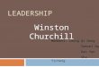 LEADERSHIP Winston Churchill Members: Leong Qi Dong Samuel Ng Gao Yan Sha Yicheng