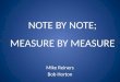 NOTE BY NOTE; MEASURE BY MEASURE Mike Reiners Bob Horton