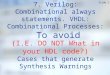 Slide 1 7. Verilog: Combinational always statements. VHDL: Combinational Processes: To avoid (I.E. DO NOT What in your HDL code?) Cases that generate Synthesis