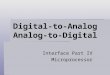 Digital-to-Analog Analog-to-Digital Interface Part IV Microprocessor