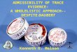 ADMISSIBILITY OF TRACE EVIDENCE: A WHOLELISTIC APPROACH-- DESPITE DAUBERT Kenneth E. Melson