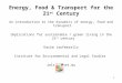 1 Energy, Food & Transport for the 21 st Century An introduction to the dynamics of energy, food and transport Implications for sustainable / green living