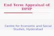 End Term Appraisal of DPIP Centre for Economic and Social Studies, Hyderabad