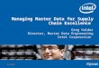 2/6/08 Managing Master Data for Supply Chain Excellence Greg Valdez Director, Master Data Engineering Intel Corporation