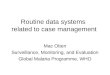 Routine data systems related to case management Mac Otten Surveillance, Monitoring, and Evaluation Global Malaria Programme, WHO