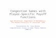 Congestion Games with Player- Specific Payoff Functions Igal Milchtaich, Department of Mathematics, The Hebrew University of Jerusalem, 1993 Presentation